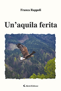 Un'aquila ferita - Librerie.coop