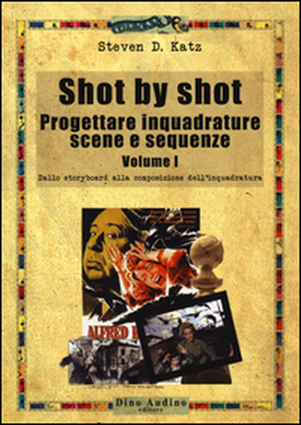 Shot by shot. Progettare inquadrature, scene e sequenze - Librerie.coop Shot by shot. Progettare inquadrature, scene e sequenze - Librerie.coop