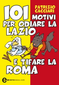 101 motivi per odiare la Lazio e tifare la Roma - Librerie.coop