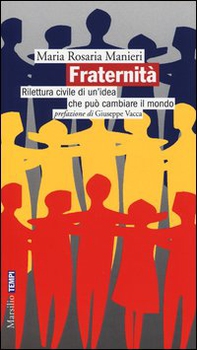 Fraternità. Rilettura civile di un'idea che può cambiare il mondo - Librerie.coop
