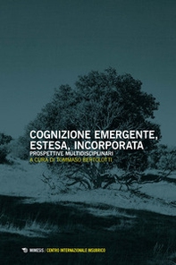 Cognizione emergente, estesa, incorporata. Prospettive multidisciplinari - Librerie.coop
