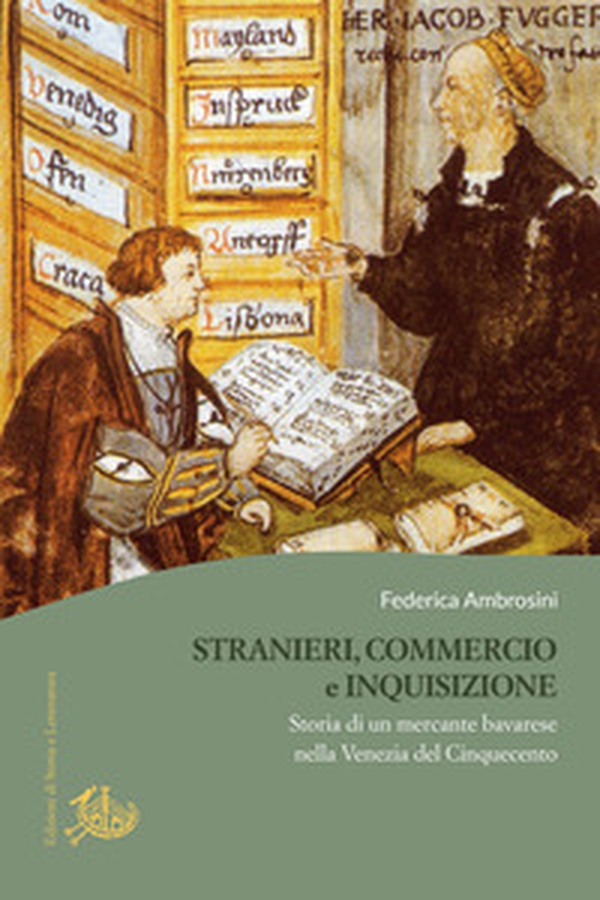 Stranieri, commercio e Inquisizione. Storia di un mercante bavarese nella Venezia del Cinquecento - Librerie.coop Stranieri, commercio e Inquisizione. Storia di un mercante bavarese nella Venezia del Cinquecento - Librerie.coop