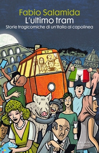 L'ultimo tram. Storie tragicomiche di un'Italia al capolinea - Librerie.coop