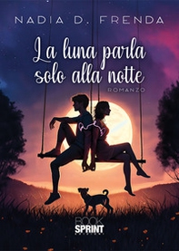 La luna parla solo alla notte - Librerie.coop La luna parla solo alla notte - Librerie.coop
