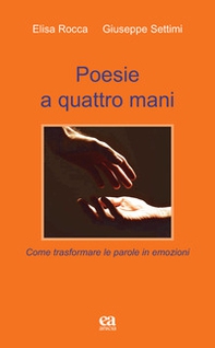 Poesie a quattro mani. Come trasformare le parole in emozioni - Librerie.coop