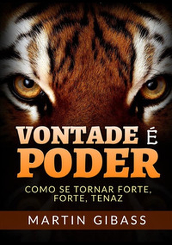 Vontade é poder. Como se tornar forte, forte, tenaz - Librerie.coop Vontade é poder. Como se tornar forte, forte, tenaz - Librerie.coop