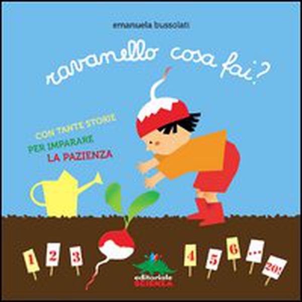 Ravanello cosa fai? Con tante storie per imparare la pazienza - Librerie.coop Ravanello cosa fai? Con tante storie per imparare la pazienza - Librerie.coop