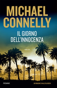 Il giorno dell'innocenza. Un'indagine di Haller e Bosch - Librerie.coop Il giorno dell'innocenza. Un'indagine di Haller e Bosch - Librerie.coop