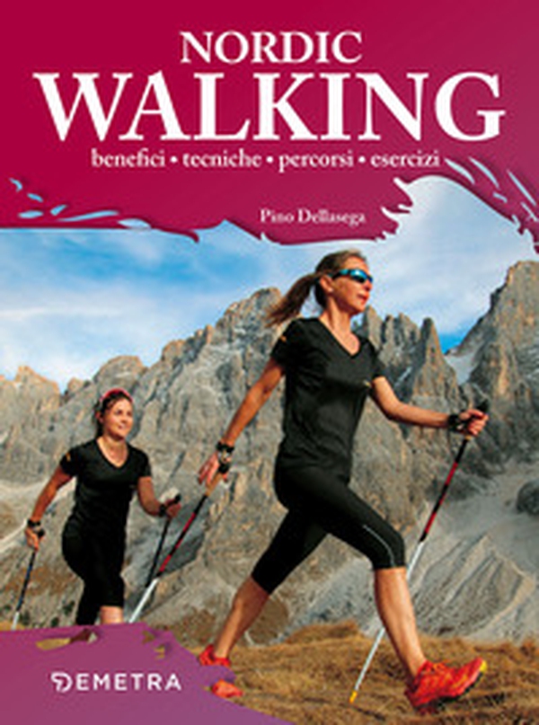 Nordic walking. Benefici tecniche percorsi esercizi - Librerie.coop Nordic walking. Benefici tecniche percorsi esercizi - Librerie.coop