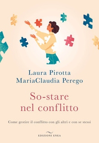 So-stare nel conflitto. Come gestire il conflitto con gli altri e con se stessi - Librerie.coop