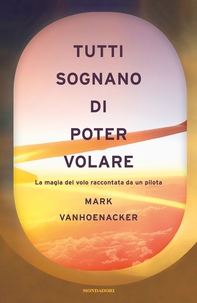 Tutti sognano di poter volare - Librerie.coop Tutti sognano di poter volare - Librerie.coop