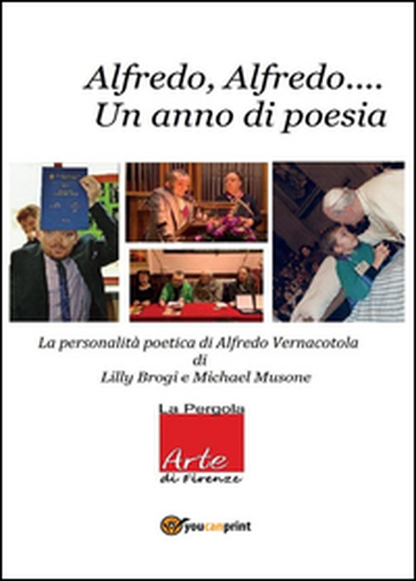 Alfredo Alfredo... Un anno di poesia. La personalità poetica di Alfredo Vernacotola - Librerie.coop Alfredo Alfredo... Un anno di poesia. La personalità poetica di Alfredo Vernacotola - Librerie.coop