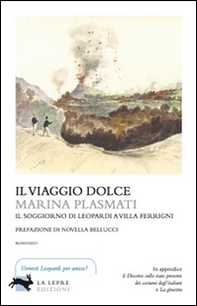 Il viaggio dolce. Il soggiorno di Leopardi a villa Ferrigni - Librerie.coop