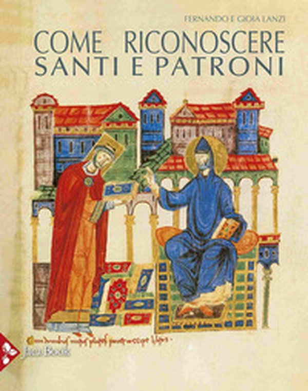 Come riconoscere i santi e i patroni - Librerie.coop
