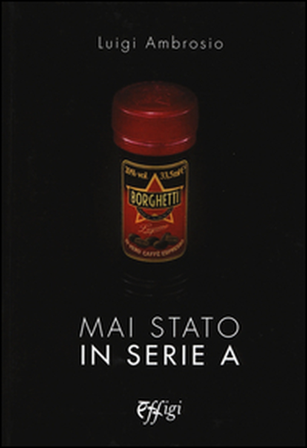 Mai stato in serie A - Librerie.coop Mai stato in serie A - Librerie.coop