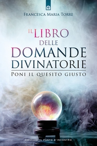 Il libro delle domande divinatorie. Poni il quesito giusto - Librerie.coop