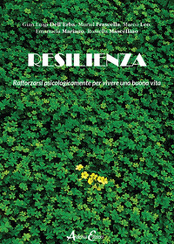 Resilienza. Rafforzarsi psicologicamente per vivere una buona vita - Librerie.coop Resilienza. Rafforzarsi psicologicamente per vivere una buona vita - Librerie.coop