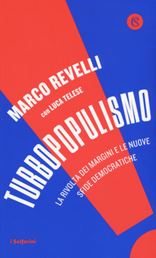 Turbopopulismo. La rivolta dei margini e le nuove sfide democratiche - Librerie.coop Turbopopulismo. La rivolta dei margini e le nuove sfide democratiche - Librerie.coop