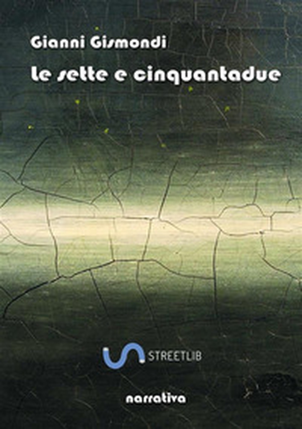Le sette e cinquantadue - Librerie.coop Le sette e cinquantadue - Librerie.coop