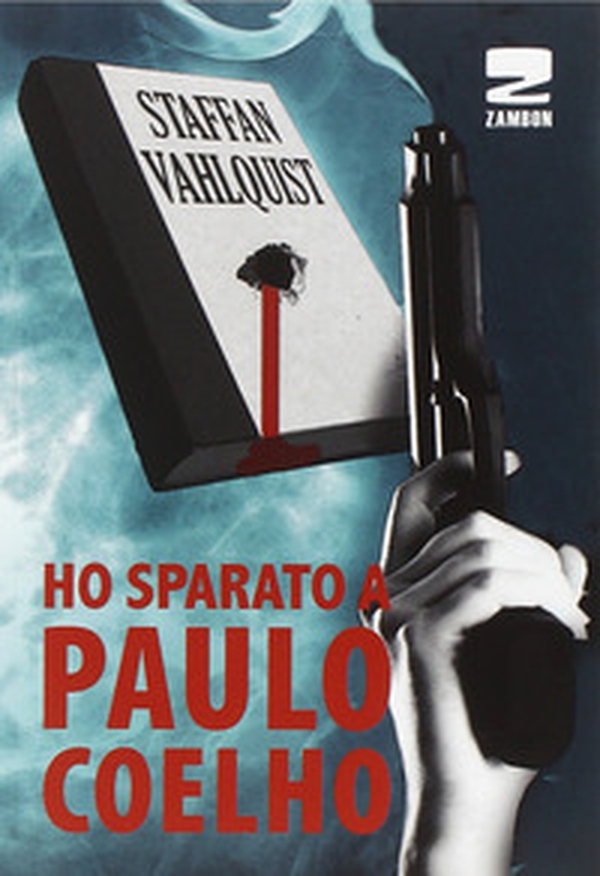 Ho sparato a Paulo Coelho - Librerie.coop Ho sparato a Paulo Coelho - Librerie.coop
