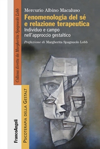 Fenomenologia del sé e relazione terapeutica. Individuo e campo nell'approccio gestaltico - Librerie.coop Fenomenologia del sé e relazione terapeutica. Individuo e campo nell'approccio gestaltico - Librerie.coop