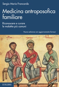 Medicina antroposofica familiare. Riconoscere e curare le malattie più comuni - Librerie.coop