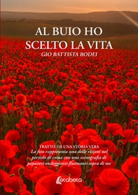 Al buio ho scelto la vita - Librerie.coop