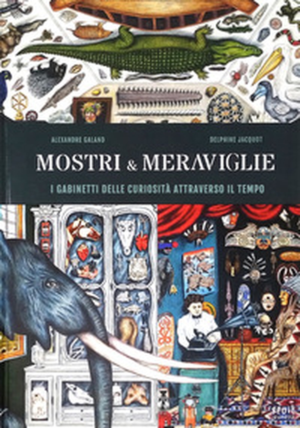 Mostri & meraviglie. Gabinetti delle curiosità nel tempo - Librerie.coop Mostri & meraviglie. Gabinetti delle curiosità nel tempo - Librerie.coop