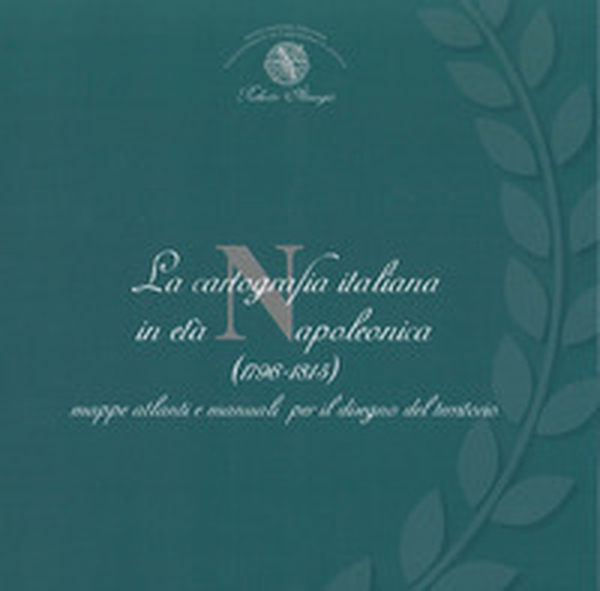La cartografia italiana in età napoleonica. Mappe atlanti e manuali per il disegno del territorio - Librerie.coop La cartografia italiana in età napoleonica. Mappe atlanti e manuali per il disegno del territorio - Librerie.coop