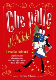 Che palle il Natale! Sopravvivere allegramente alla festa più dolce e folle dell'anno - Librerie.coop