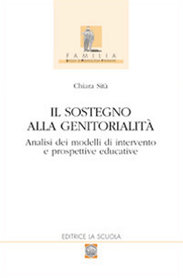 Il sostegno alla genitorialità. Analisi dei modelli di intervento e prospettive educative - Librerie.coop Il sostegno alla genitorialità. Analisi dei modelli di intervento e prospettive educative - Librerie.coop