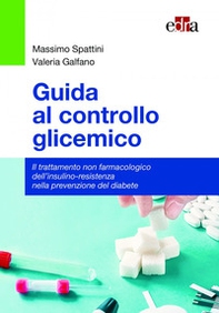 Guida al controllo glicemico. Il trattamento non farmacologico dell'insulino-resistenza nella prevenzione del diabete - Librerie.coop