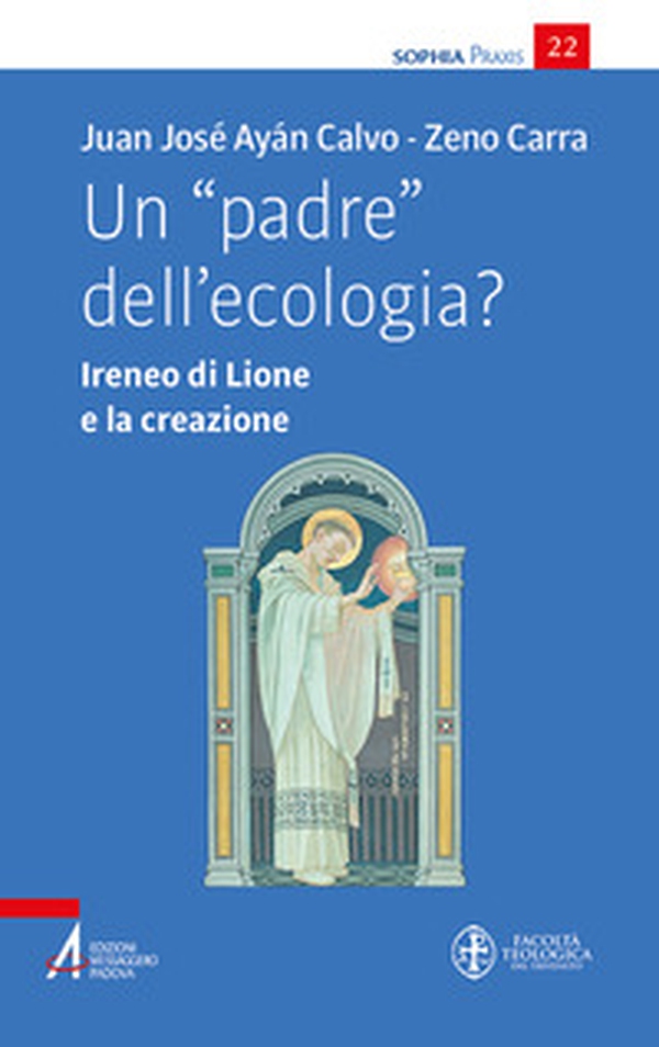 Un padre dell'ecologia? Ireneo di Lione e la creazione - Librerie.coop Un padre dell'ecologia? Ireneo di Lione e la creazione - Librerie.coop