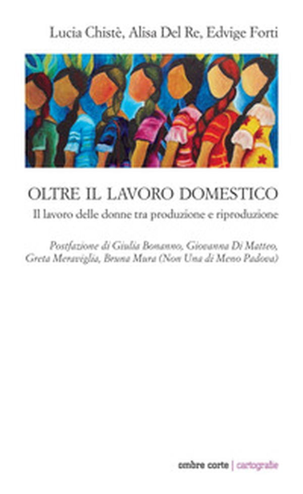 Oltre il lavoro domestico. Il lavoro delle donne tra produzione e riproduzione - Librerie.coop Oltre il lavoro domestico. Il lavoro delle donne tra produzione e riproduzione - Librerie.coop