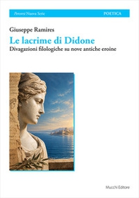 Le lacrime di Didone. Divagazioni filologiche su nove antiche eroine - Librerie.coop