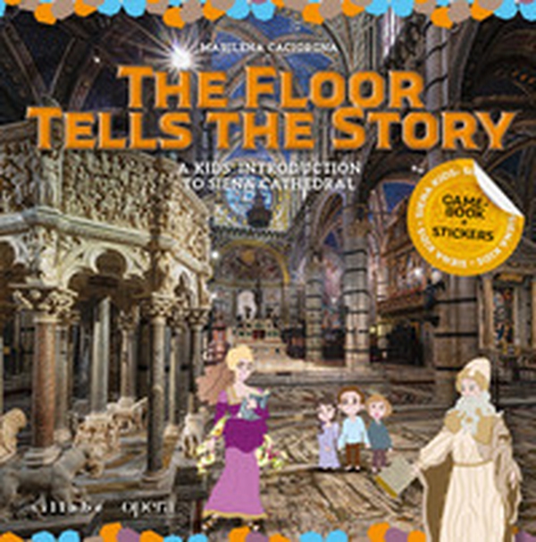 The floor tells the story. A kids' introduction to Siena Cathedral - Librerie.coop The floor tells the story. A kids' introduction to Siena Cathedral - Librerie.coop