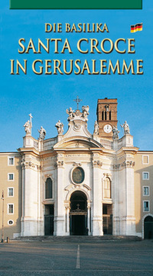 La Basilica di Santa Croce in Gerusalemme. Ediz. tedesca - Librerie.coop La Basilica di Santa Croce in Gerusalemme. Ediz. tedesca - Librerie.coop