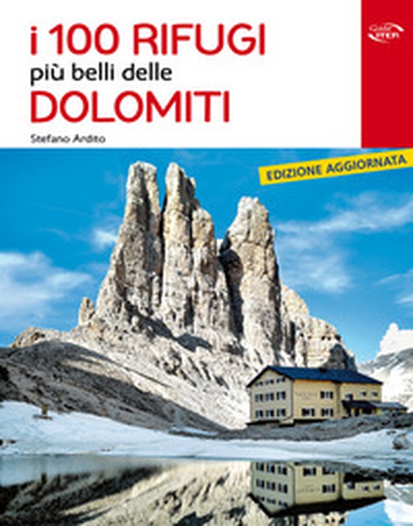 I 100 rifugi più belli delle Dolomiti - Librerie.coop I 100 rifugi più belli delle Dolomiti - Librerie.coop
