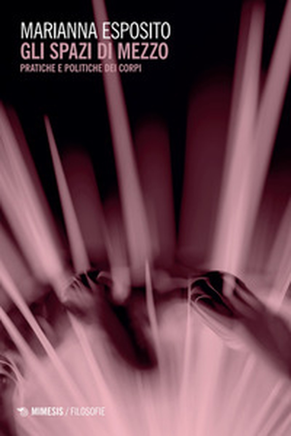 Gli spazi di mezzo. Pratiche e politiche dei corpi - Librerie.coop