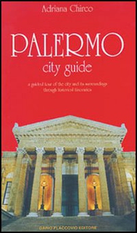 Palermo city guide. A guided tour of the city and its surroundings through historical itineraries - Librerie.coop