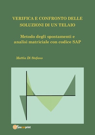 Verifica e confronto delle soluzioni di un telaio. Metodo degli spostamenti e analisi matriciale con codice SAP - Librerie.coop