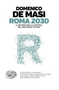 Roma 2030. Il destino della capitale nel prossimo futuro - Librerie.coop Roma 2030. Il destino della capitale nel prossimo futuro - Librerie.coop
