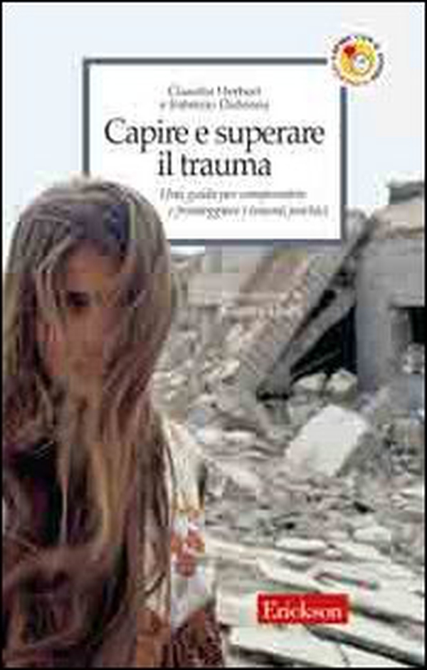 Capire e superare il trauma. Una guida per comprendere e fronteggiare efficacemente i traumi psichici - Librerie.coop Capire e superare il trauma. Una guida per comprendere e fronteggiare efficacemente i traumi psichici - Librerie.coop