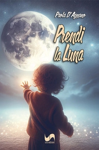 Prendi la luna - Librerie.coop