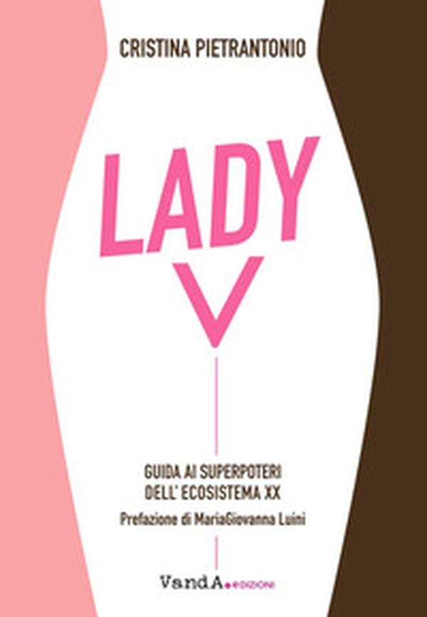Lady V. Guida ai superpoteri dell'ecosistema XX - Librerie.coop Lady V. Guida ai superpoteri dell'ecosistema XX - Librerie.coop
