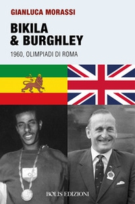 Bikila & Burghley 1960. Olimpiadi di Roma - Librerie.coop Bikila & Burghley 1960. Olimpiadi di Roma - Librerie.coop