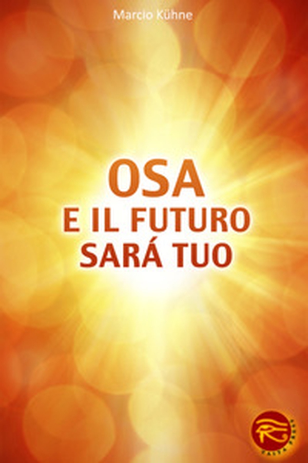 Osa e il futuro sarà tuo - Librerie.coop Osa e il futuro sarà tuo - Librerie.coop