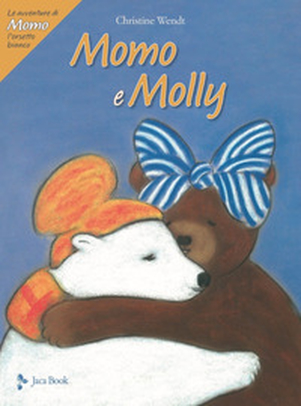 Momo e Molly. Le avventure di Momo, l'orsetto bianco - Librerie.coop Momo e Molly. Le avventure di Momo, l'orsetto bianco - Librerie.coop