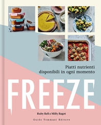 Freeze. Piatti nutrienti disponibili in ogni momento - Librerie.coop