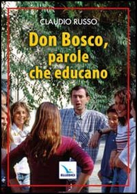 Don Bosco, parole che educano - Librerie.coop